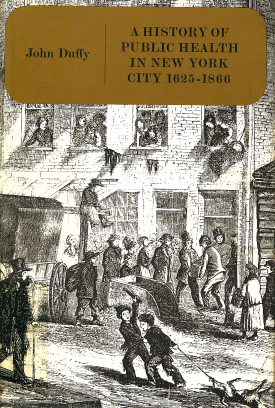 Cover image of the book A History of Public Health in New York City, 1625–1866