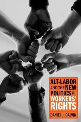 Cover image of the book Alt-Labor and the New Politics of Workers’ Rights