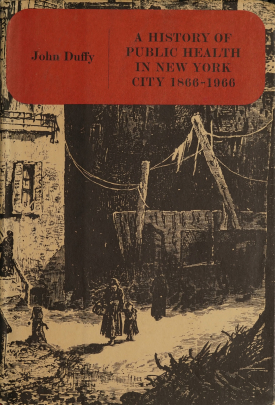Cover image of the book A History of Public Health in New York City, 1866–1966