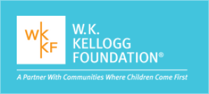 W. K. Kellogg Foundation: A Partner With Communities Where Children Come First