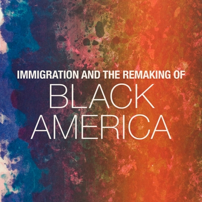 Image for news story Immigration and the Remaking of Black America 