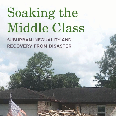Image for news story New Book: Soaking the Middle Class: Suburban Inequality and Recovery from Disaster